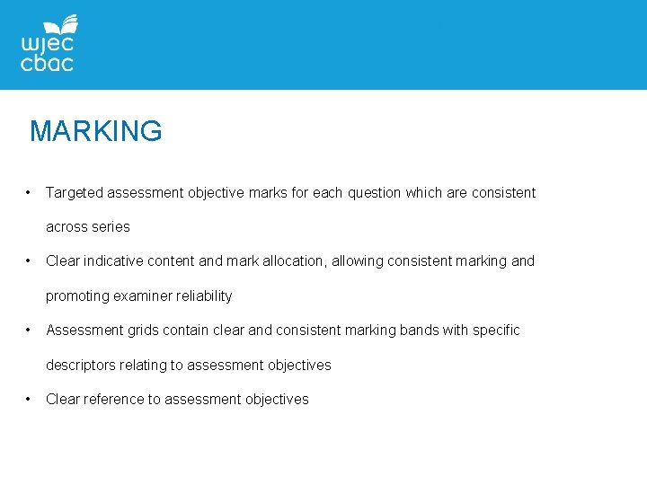 MARKING • Targeted assessment objective marks for each question which are consistent across series MARKING • Targeted assessment objective marks for each question which are consistent across series