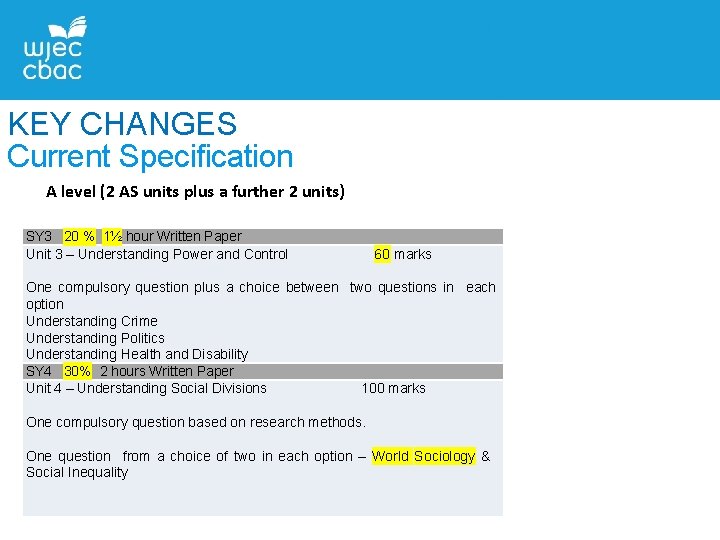 KEY CHANGES Current Specification A level (2 AS units plus a further 2 units) KEY CHANGES Current Specification A level (2 AS units plus a further 2 units)