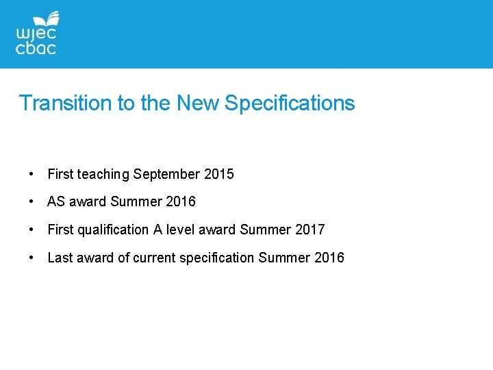 Transition to the New Specifications • First teaching September 2015 • AS award Summer Transition to the New Specifications • First teaching September 2015 • AS award Summer