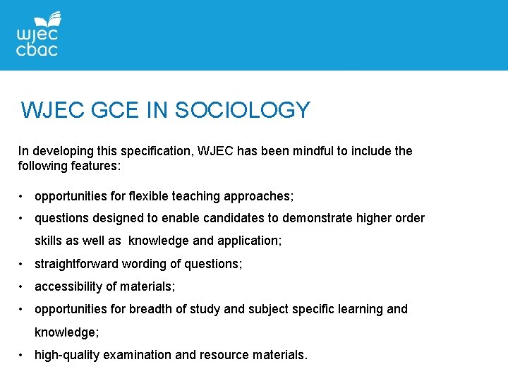WJEC GCE IN SOCIOLOGY In developing this specification, WJEC has been mindful to include WJEC GCE IN SOCIOLOGY In developing this specification, WJEC has been mindful to include