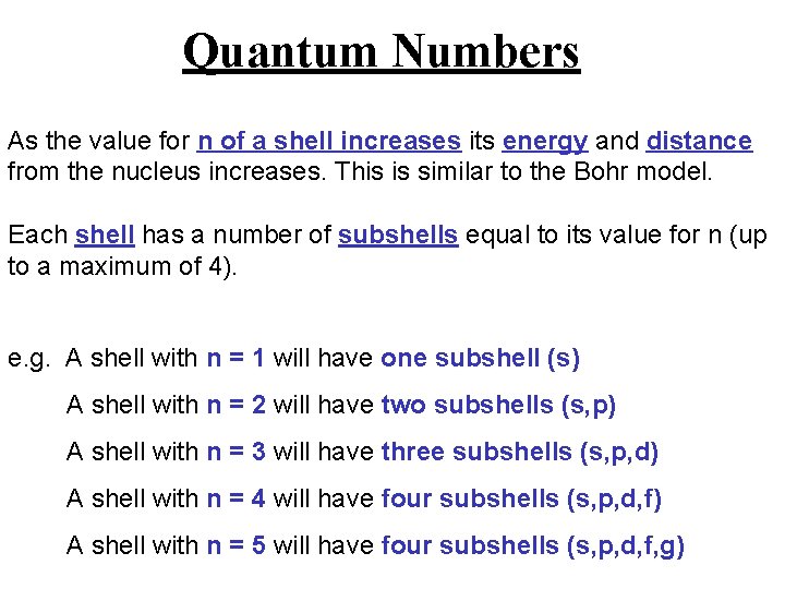 Quantum Numbers As the value for n of a shell increases its energy and