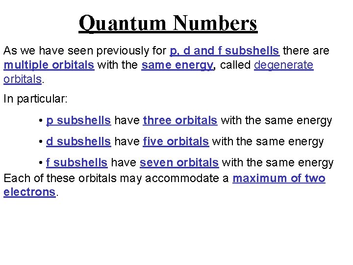Quantum Numbers As we have seen previously for p, d and f subshells there