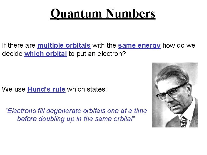 Quantum Numbers If there are multiple orbitals with the same energy how do we