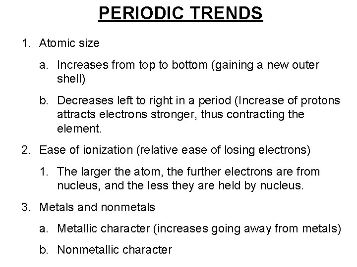 PERIODIC TRENDS 1. Atomic size a. Increases from top to bottom (gaining a new