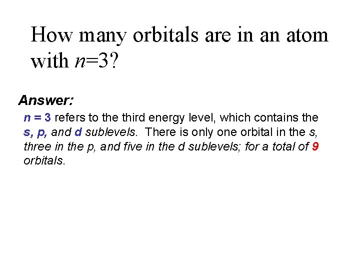 How many orbitals are in an atom with n=3? Answer: n = 3 refers