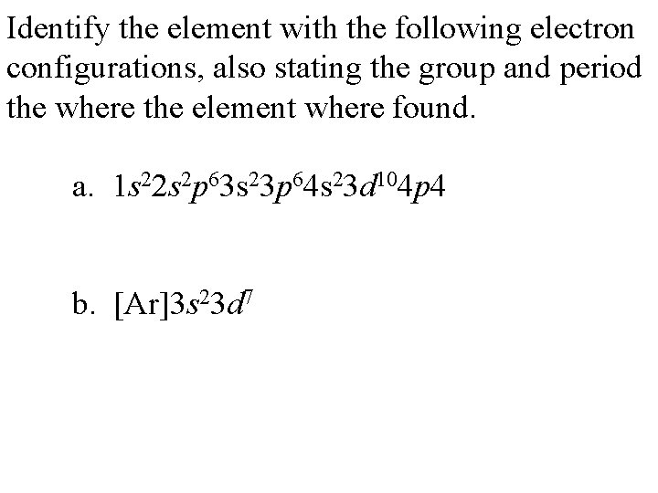 Identify the element with the following electron configurations, also stating the group and period