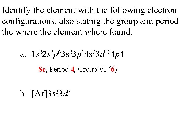 Identify the element with the following electron configurations, also stating the group and period