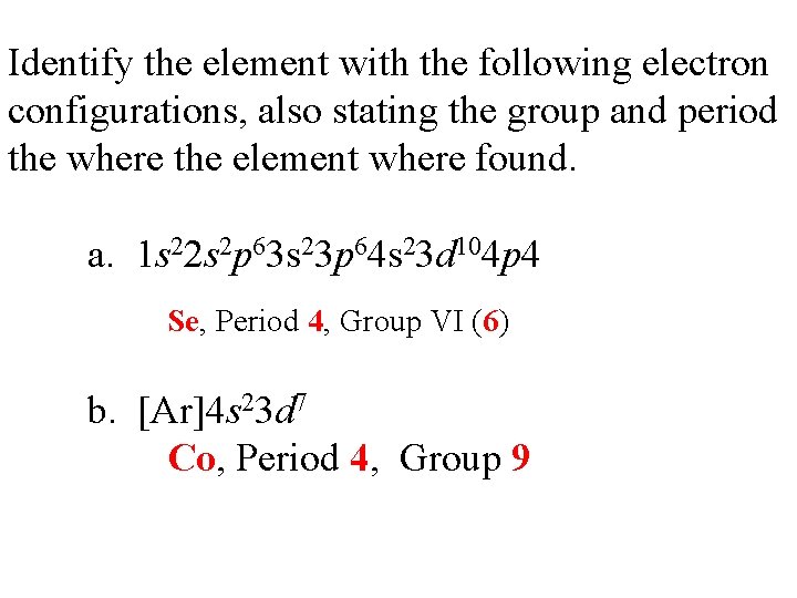Identify the element with the following electron configurations, also stating the group and period