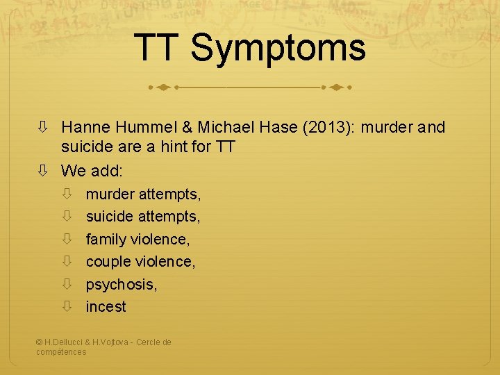 TT Symptoms Hanne Hummel & Michael Hase (2013): murder and suicide are a hint