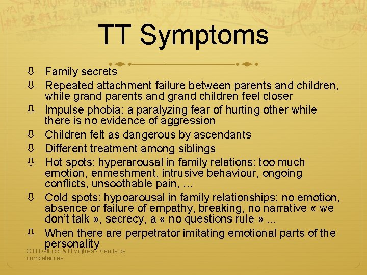 TT Symptoms Family secrets Repeated attachment failure between parents and children, while grand parents