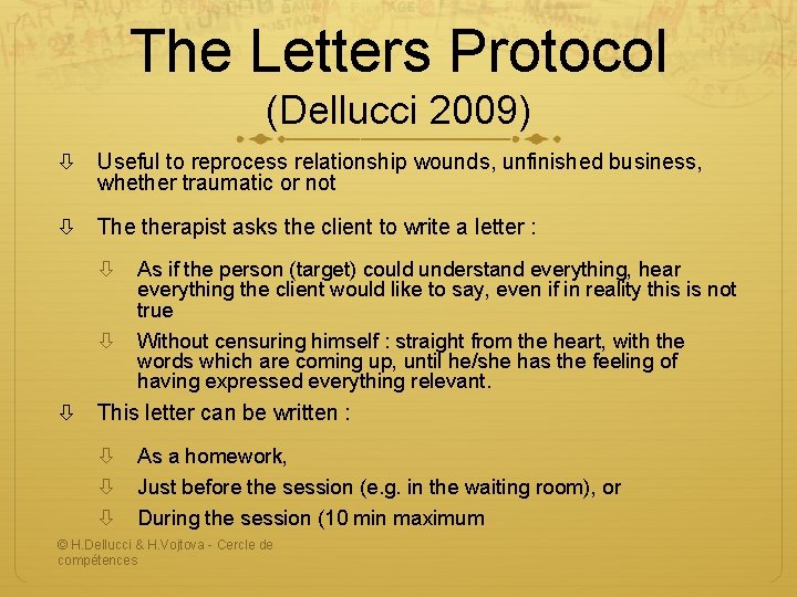 The Letters Protocol (Dellucci 2009) Useful to reprocess relationship wounds, unfinished business, whether traumatic