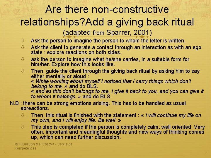 Are there non-constructive relationships? Add a giving back ritual (adapted from Sparrer, 2001) Ask