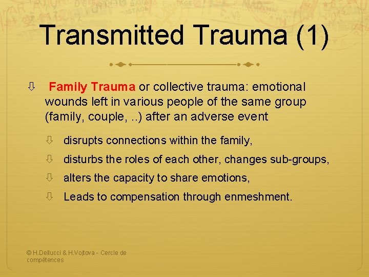 Transmitted Trauma (1) Family Trauma or collective trauma: emotional wounds left in various people