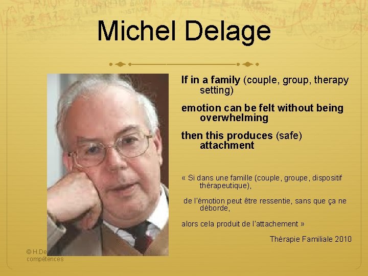 Michel Delage If in a family (couple, group, therapy setting) emotion can be felt