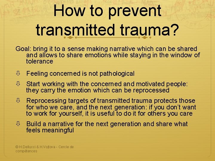 How to prevent transmitted trauma? Goal: bring it to a sense making narrative which