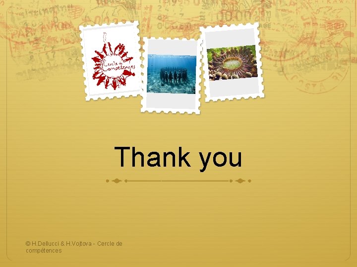 Thank you © H. Dellucci & H. Vojtova - Cercle de compétences 