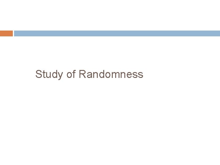 Basic probability concepts Study of Randomness 