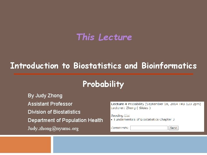 This Lecture Introduction to Biostatistics and Bioinformatics Probability By Judy Zhong Assistant Professor Division