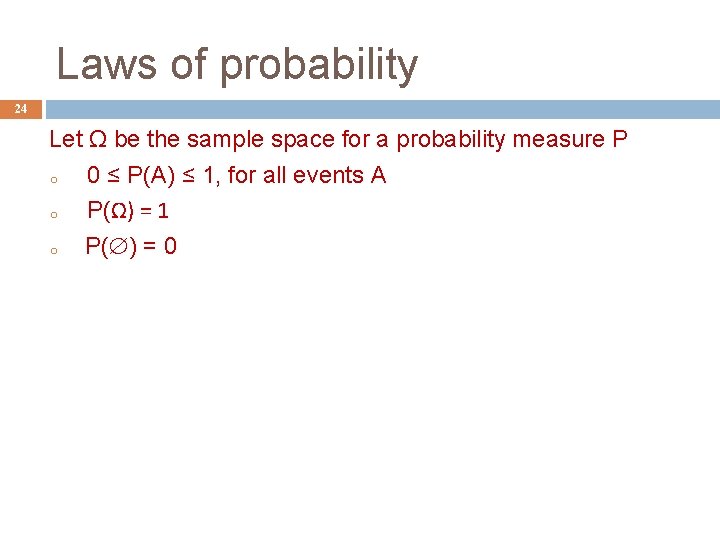Laws of probability 24 Let Ω be the sample space for a probability measure