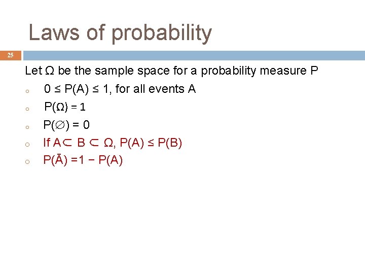 Laws of probability 25 Let Ω be the sample space for a probability measure