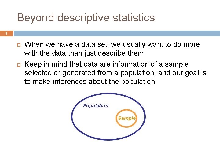 Beyond descriptive statistics 3 When we have a data set, we usually want to
