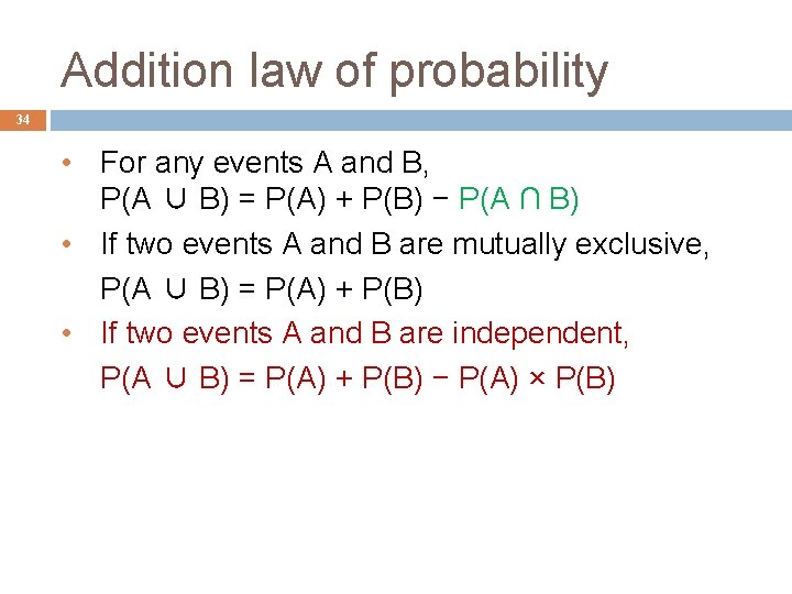 Addition law of probability 34 • For any events A and B, P(A ∪
