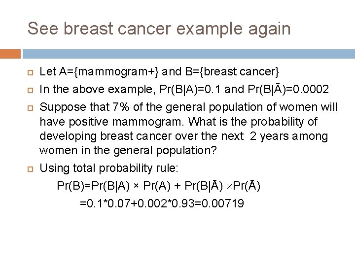 See breast cancer example again Let A={mammogram+} and B={breast cancer} In the above example,