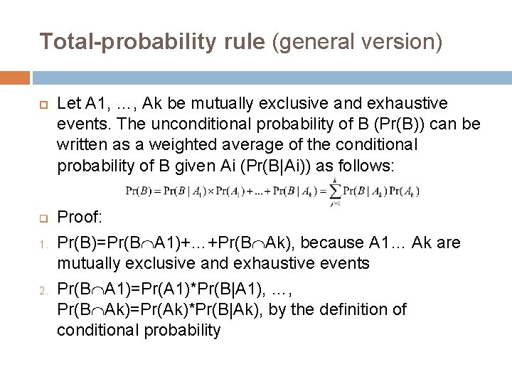 Total-probability rule (general version) q 1. 2. Let A 1, …, Ak be mutually