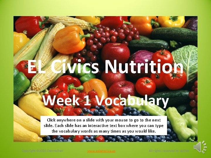 EL Civics Nutrition Week 1 Vocabulary Click anywhere on a slide with your mouse