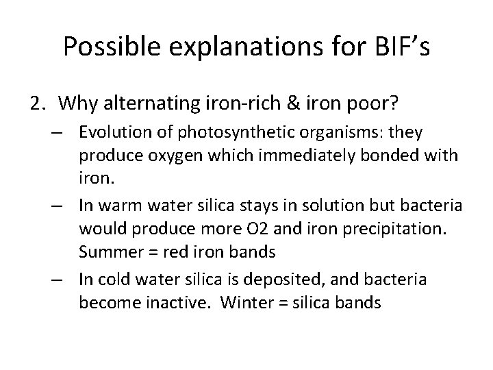 Possible explanations for BIF’s 2. Why alternating iron-rich & iron poor? – Evolution of