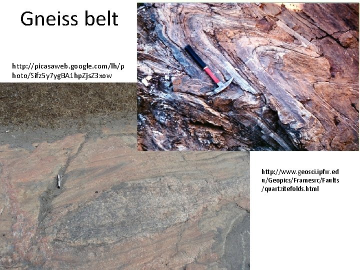 Gneiss belt http: //picasaweb. google. com/lh/p hoto/Sifz 5 y 7 yg. BA 1 hp.