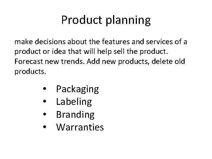 Product planning make decisions about the features and services of a product or idea