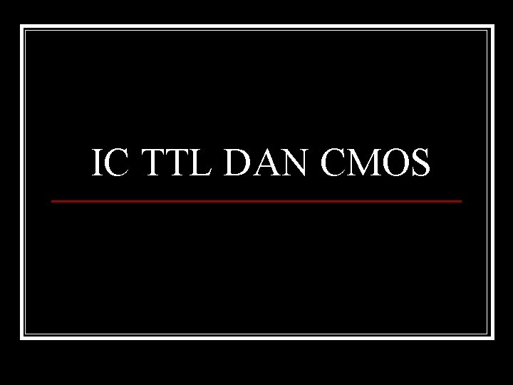 IC TTL DAN CMOS 