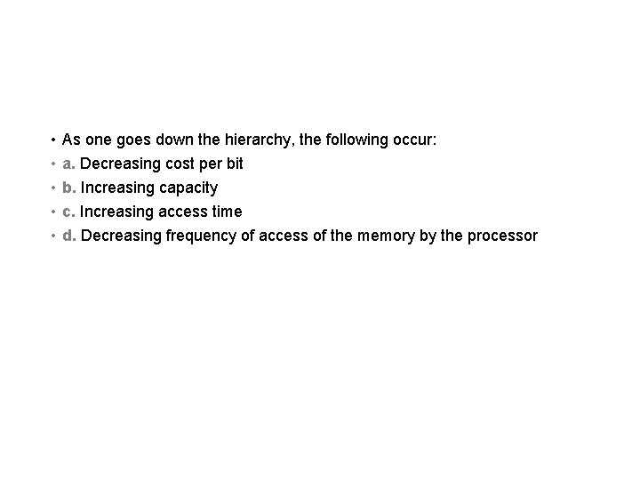  • • • As one goes down the hierarchy, the following occur: a.