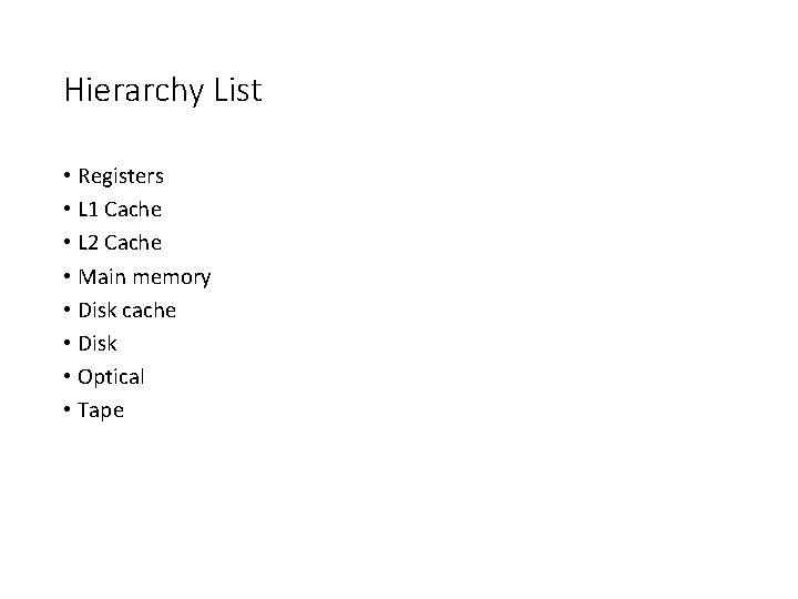 Hierarchy List • Registers • L 1 Cache • L 2 Cache • Main