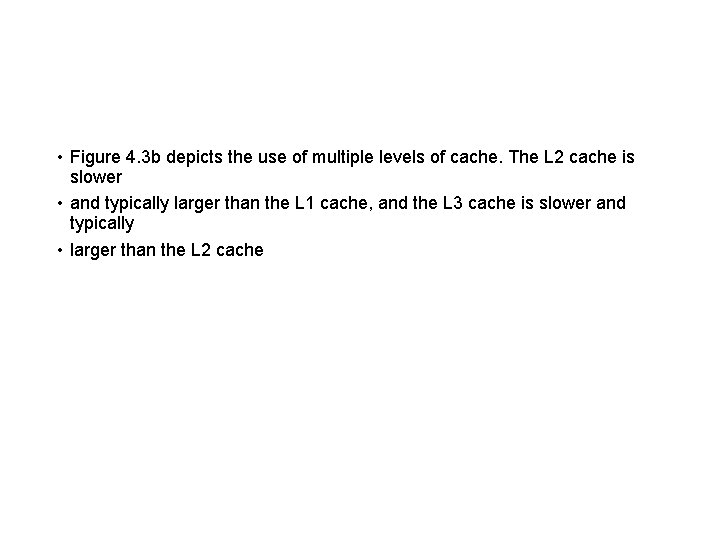  • Figure 4. 3 b depicts the use of multiple levels of cache.