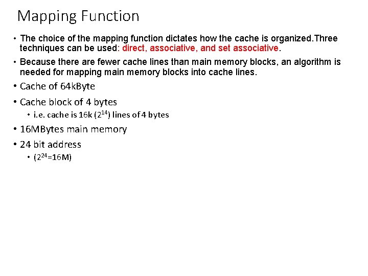 Mapping Function • The choice of the mapping function dictates how the cache is