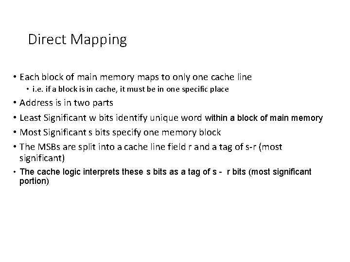 Direct Mapping • Each block of main memory maps to only one cache line