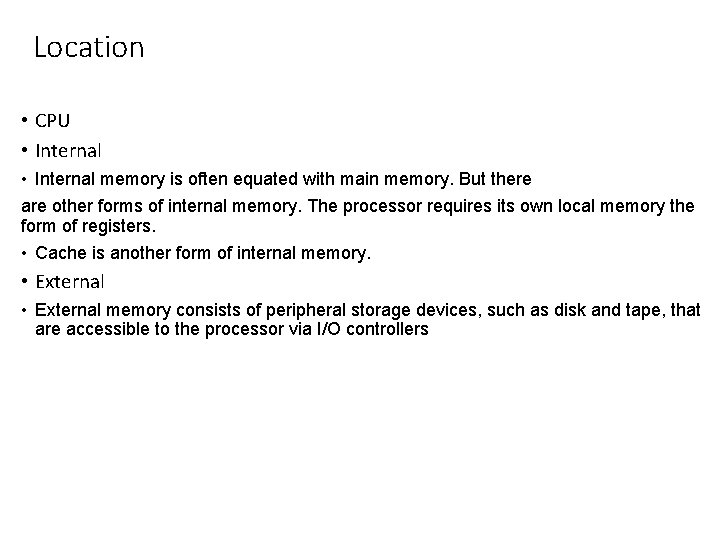 Location • CPU • Internal memory is often equated with main memory. But there