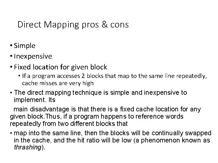 Direct Mapping pros & cons • Simple • Inexpensive • Fixed location for given