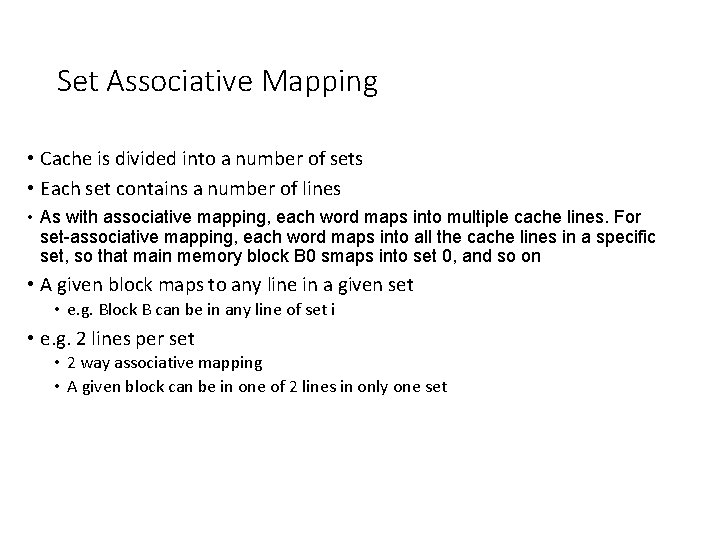 Set Associative Mapping • Cache is divided into a number of sets • Each