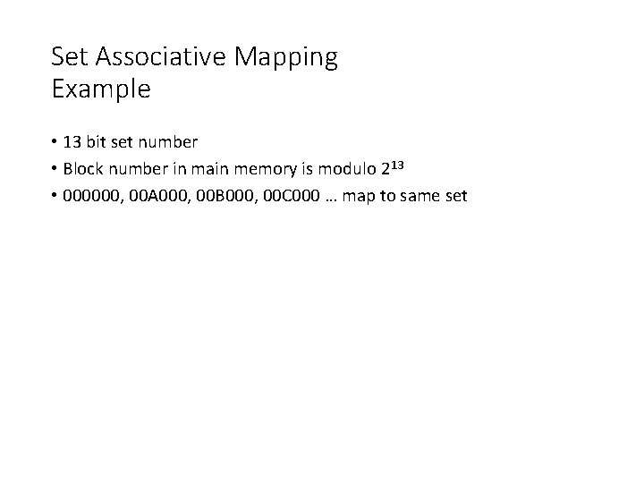 Set Associative Mapping Example • 13 bit set number • Block number in main