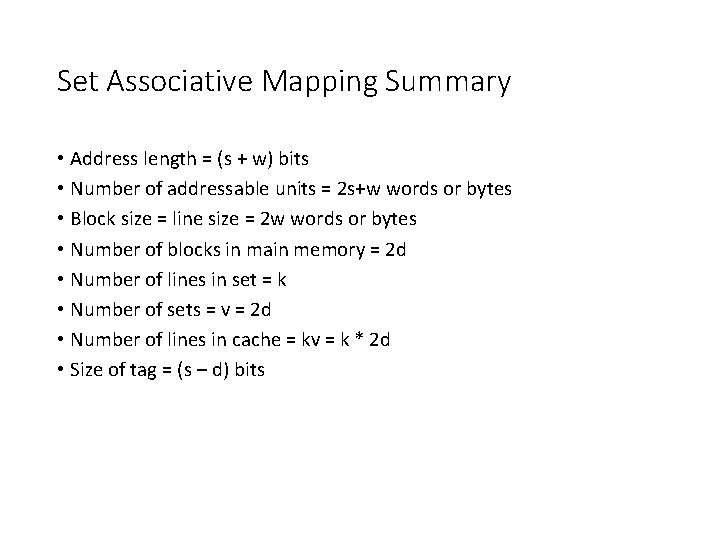 Set Associative Mapping Summary • Address length = (s + w) bits • Number