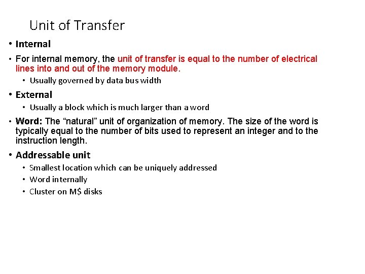 Unit of Transfer • Internal • For internal memory, the unit of transfer is
