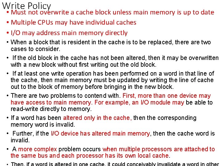 Write Policy • Must not overwrite a cache block unless main memory is up