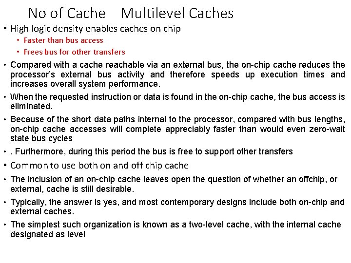 No of Cache Multilevel Caches • High logic density enables caches on chip •