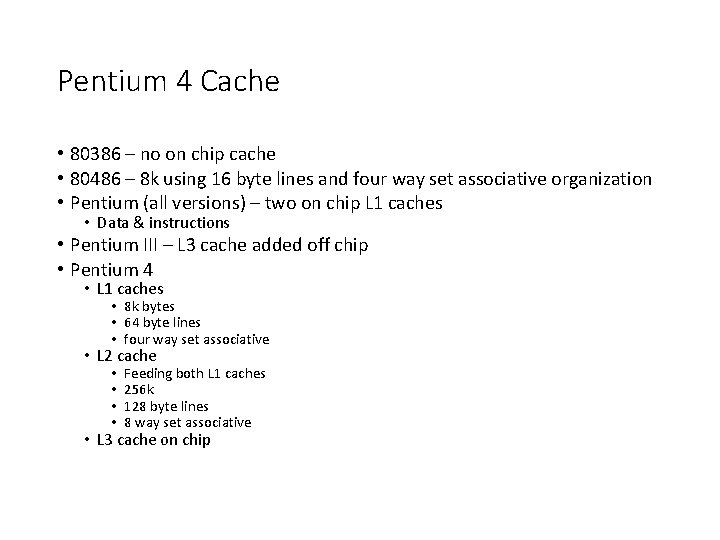 Pentium 4 Cache • 80386 – no on chip cache • 80486 – 8