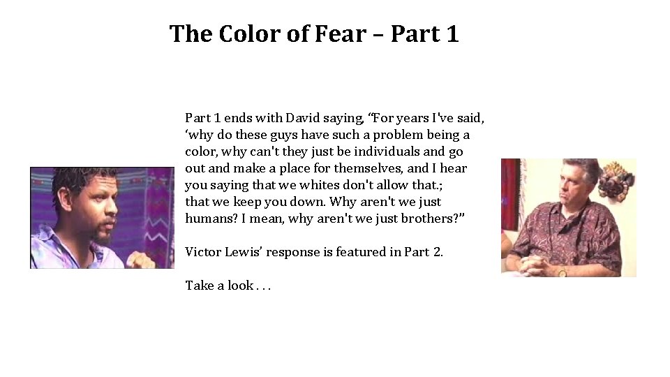 The Color of Fear – Part 1 ends with David saying, “For years I've