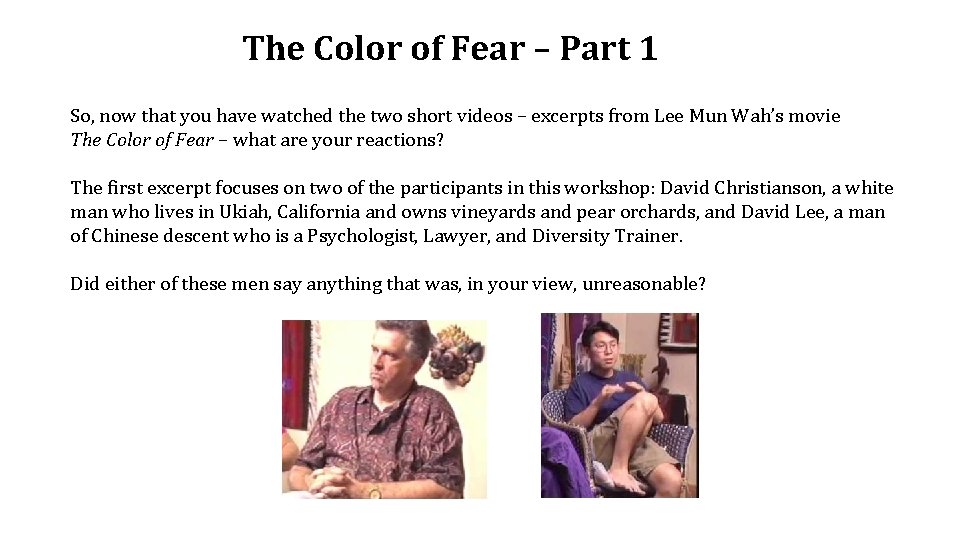 The Color of Fear – Part 1 So, now that you have watched the