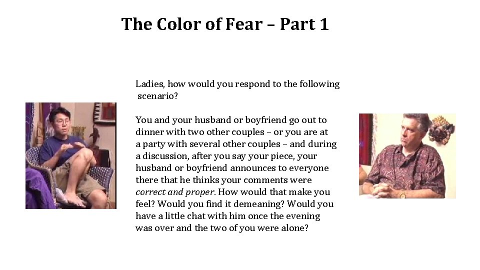 The Color of Fear – Part 1 Ladies, how would you respond to the